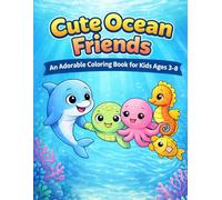 Cute Ocean Friends Coloring Book: An Adorable Coloring Book for Kids Ages 3-8