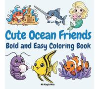 Cute Ocean Friends: Kawaii Animals, Sea Creatures, and Mermaids Coloring Book with Simple Bold Designs for Relaxation and Stress Relief for Adults and Teens