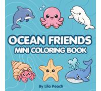 Cute Ocean Friends: Mini Coloring Book for Relaxation: 40+ Sea Life Designs | Kawaii Ocean Animals | Relaxing Coloring Book for All Ages (Cute Travel Coloring Collection)