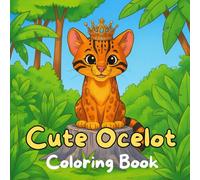 Cute Ocelot Coloring Book: Adorable Wild Cats in Fun Scenes for Kids, Teens and Animal Lovers