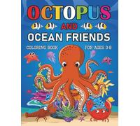 Cute Octopus and Ocean Friends: Coloring Book for kids Ages 3-8: A Fun and Educational Sea Adventure for Boys and Girls