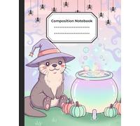 Cute Otter Halloween Composition Notebook: Creepy Otters, Cute Monster Animal, Horror Scene, and Kawaii Beast - Perfect Gift for kids and adults