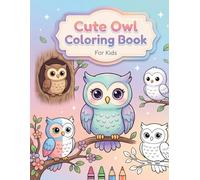 Cute Owl Coloring Book for Kids: Fun, Easy and Adorable Owl Designs for Boys and Girls | Simple Animal Coloring Book for Beginners and Relaxation