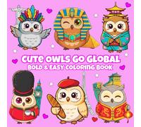 Cute Owls Go Global: Travel the World With Adorable Owls - Bold & Easy Coloring Pages Filled With Famous Landmarks, Cultural Outfits, International ... Global Adventures (Kawaii Cuties Go Global)