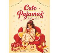 Cute Pajamas : Girly Coloring Book : For teens and adults : collection of 30 coloring pages featuring beautiful girls in a variety of stylish, cozy, and fashionable pajama outfits.