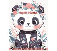 Cute Panda Coloring Books for Kids Ages 8-12: Stress Relief & Relaxation for Kawaii & Beautiful Panda Coloring Pages for Boys and Girls
