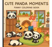 Cute Panda Moments: Coloring Book for Adults and Teens Featuring Cute Cozy Daily Activities for Relaxation (Cozy Spaces Coloring)