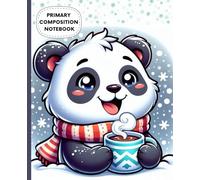 Cute Panda Primary Composition Notebook for Kids - Winter Writing Practice and Storytelling Book 7.5 x 9.25 in, 100 Pages: Cozy Animal Learning ... Early Handwriting Skills for Young Writers