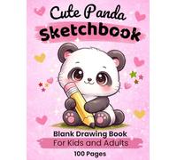 Cute Panda Sketchbook: Blank Drawing Book for Kids and Adults: 100 Pages for Drawing, Sketching and Creativity