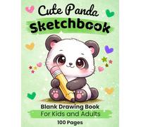 Cute Panda Sketchbook: Blank Drawing Book for Kids and Adults: 100 Pages for Drawing, Sketching and Creativity