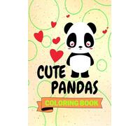 Cute Pandas Coloring Book: Adorable Pandas Coloring Book | Funny Pandas Coloring Pages for Kids |25 Incredibly Cool and Lovable Pandas