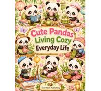 Cute Pandas Living Cozy Everyday Life: Bold and Easy Coloring Book for Adults, Teens & Panda Lovers | Cozy Cottagecore Coloring Pages for Relaxation, Stress Relief & Mindfulness