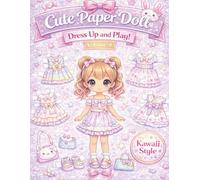 Cute Paper Dolls - Dress Up and Play: Kawaii Style Paper Doll Dress Up Book for Kids - Cute Outfits to Cut and Play: 4 (Cute Paper Doll Dress Up and Play Series)