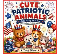 CUTE PATRIOTIC ANIMALS: Cozy & Easy 4th of July Coloring Book for Kids Ages 4-8