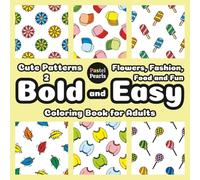 Cute Patterns 2: Flowers, Fashion, Food and Fun - Bold and Easy Coloring Book for Adults