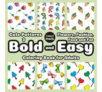 Cute Patterns 3: Flowers, Fashion, Food and Fun - Bold and Easy Coloring Book for Adults