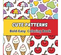 Cute Patterns Coloring Book: Bold and Easy Designs for Relaxation and Stress Relief (Bold and Easy Cute Patterns Coloring Book)