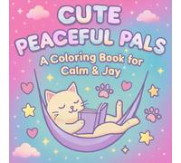 Cute Peaceful Pals: Adorable Kawaii Animals to Color for Stress Relief, Self-Care, Relaxation & Mindfulness (50 Heartwarming Scenes for Calm and Comfort)