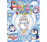 Cute penguin coloring book activity for kids - i want to be a PENGUIN: 30+pages of fun coloring penguin, simple design, easy to color, enjoyable and happy coloring book for Kids ages 2-10