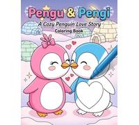 Cute Penguin Coloring Book for Adults Kids and Teens: A Cozy Kawaii Love Story Activity Book with 55 Chibi Penguin Couple Pages for Relaxation and Stress Relief
