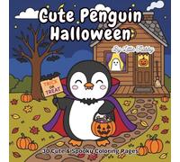 Cute Penguin Halloween Coloring Book for Kids Ages 4-8 30 Spooky & Adorable Penguin Coloring Pages: A Fun Halloween Coloring Adventure Featuring Cute Penguins in Costumes, Haunted Houses, Pumpkin