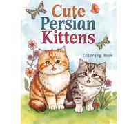 Cute Persian Kitten Coloring Book| 8.5 x 11" | 50 Single-Sided Adorable Cat Designs for Relaxation & Creativity: A Cute and Relaxing Coloring Collection for Cat Lovers of All Ages