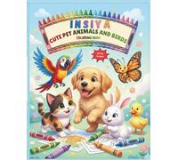 Cute Pet Animals & Birds Coloring Books for Kids: 30 Fun, Easy and Adorable Pet Animals & Birds to Color | Perfect for Kids Ages 3-8 (Insiya Kids Coloring Series)