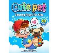Cute Pet Coloring Book: Adorable Pugs, Puppies, and Funny Animals for Kids: Fun Dog Lovers Activity Book with Playful Pugs, Donuts, and Best Friends for Boys and Girls Ages 3-8