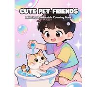 Cute Pet Friends Coloring Book: Adorable Kawaii Animals, Playful Scenes & Easy Coloring Pages for Kids and Pet Lovers