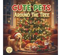 Cute Pets Around the Tree: A Cozy Holiday Coloring Adventure: Adorable Christmas Coloring Pages Featuring Cats, Dogs, Rabbits & More in Festive ... for All Ages (Christmas Coloring Joy Series)