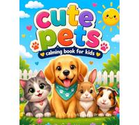 Cute Pets Calming Book for Kids: A Fun Way to Support Emotional Relaxation, Mindfulness & Fine Motor Skills Ages 4-8