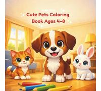 CUTE PETS COLORING BOOK AGES 4-8