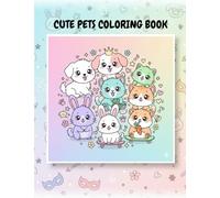 CUTE PETS COLORING BOOK: Cute Pets Coloring Book for Kids - Adorable Animals to Color and Love