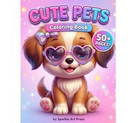 Cute Pets Coloring Book for Kids: 50+ Adorable Puppies, Kittens, and Big-Eyed Animals to Color | Fun Art Activity Pages for Girls and Toddlers Ages 4-8