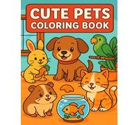 Cute Pets Coloring Book for Kids: Adorable dogs, cats, rabbits, birds and fish to color. Fun animal coloring pages for boys and girls ages 1 to 10.