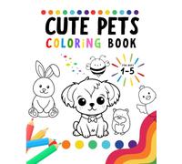 Cute Pets Coloring Book for Toddlers and Preschoolers ages 1-5! Adorable cartoon animals, reptiles for boys and girls: Children and Kids Color house, ... Colouring Pad (Cute Coloring Books)