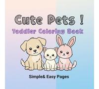 Cute Pets: Easy Toddler Coloring Book with Big Simple Animals - Fun Pet Pictures for Boys and Girls Ages 1-4 (8.5 x 8.5).: Adorable Companion ... Bold Outlines Perfect for Little Beginners.