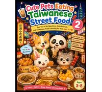 Cute Pets Eating Taiwanese Street Food: Fun Yes or No Questions, Cute Animals, and Taiwanese Food Learning for Kids Ages 3-8 (Cute Pets Eating Around the World)