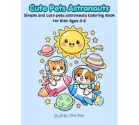 Cute Pets in Space Coloring Book for Kids Ages 3-6: Fun and Easy Animal Adventure Coloring Pages for Toddlers and Preschoolers | Simple Beginner ... and Baby Animals | Big Activity Paperback