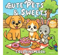 Cute Pets & Sweets: Adorable Pets, Tasty Treats & Relaxing Fun for All Ages (TickleTails Collection)