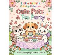 Cute Pets & Tea Party: Kids coloring book (Little Artists Coloring Collection)