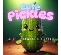 Cute Pickles: A Coloring Book