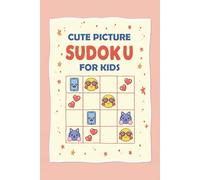 Cute Picture Sudoku for Kids: Easy Image Sudoku Book For Kids, Sudoku Challenges For Kids Easy Puzzles For Ages 8-15, Easy 4x4 Sudoku Puzzles For ... Books, Beginner Sudoku Puzzle Books For Kids