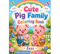 Cute Pig Family Coloring Book: Fun Piglet Adventures with Farm, Picnic, Birthday, Beach, and Family Scenes for Kids Ages 3-7