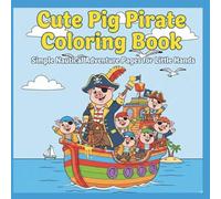 Cute Pig Pirate Coloring Book: Simple Nautical Adventure Pages for Little Hands