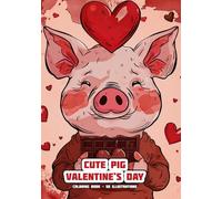 Cute Pig - Valentine's Day - Coloring Book: 50 Illustrations (Cute Animals - Valentine's Day)