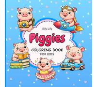 Cute Piggies Coloring Book for Kids Ages 4-8: Fun, Easy & Adorable Pig Coloring Pages for Kids, Beginners & Relaxation | 70 Cute Designs (Cute & Easy Coloring Book)
