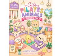 Cute Pilates Animals Coloring Book: Relaxing and Fun Wellness Coloring Pages for Adults with Adorable Animals, Cozy Pilates Studio Scenes, and Stress Relief