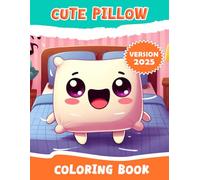 Cute Pillow Coloring Book: 45+ Original Pillow Designs for Artistic Adventures - Great for Sharing with Friends or Gifting to Boys and Girls