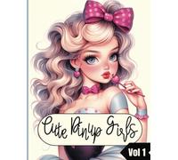 Cute Pin-Up Girls Coloring Book: 60+ Adorable Retro-Inspired Designs for Relaxation and Creative Fun